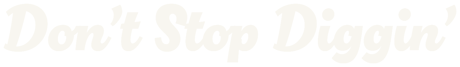 Don't Stop Diggin'